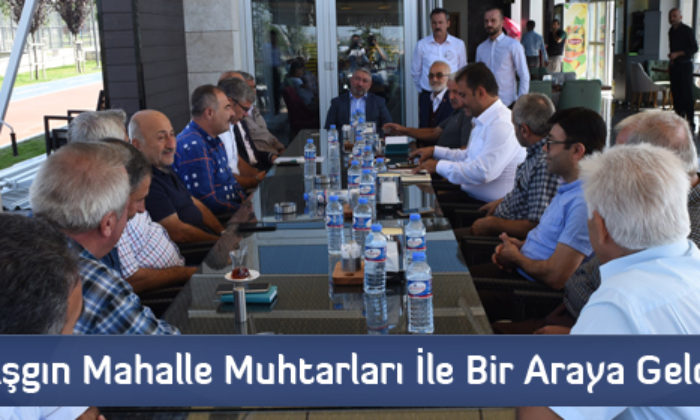Aşgın Mahalle Muhtarları İle Bir Araya Geldi