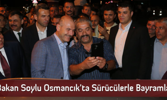 Bakan Soylu Osmancık’ta Sürücülerle Bayramlaştı