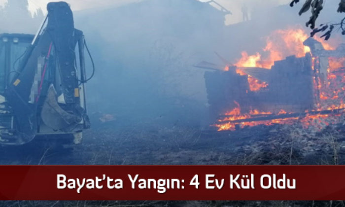 Bayat’ta Yangın: 4 Ev Kül Oldu
