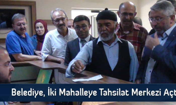 Belediye, İki Mahalleye Tahsilat Merkezi Açtı