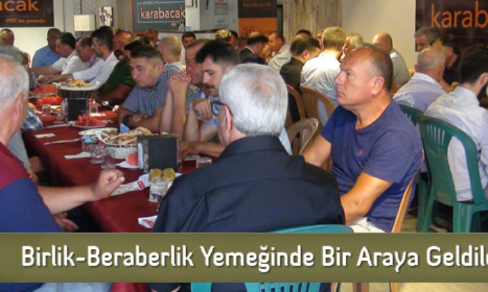 Birlik-Beraberlik Yemeğinde Bir Araya Geldiler