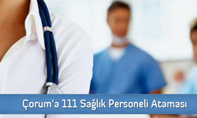Çorum’a 111 Sağlık Personeli Ataması