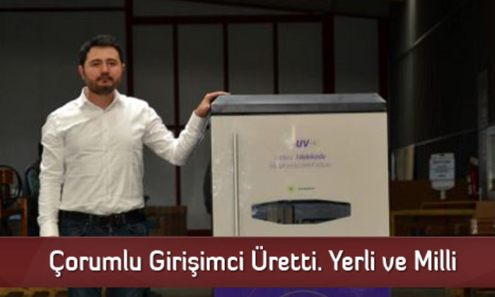 Çorumlu Girişimci Üretti. Yerli ve Milli