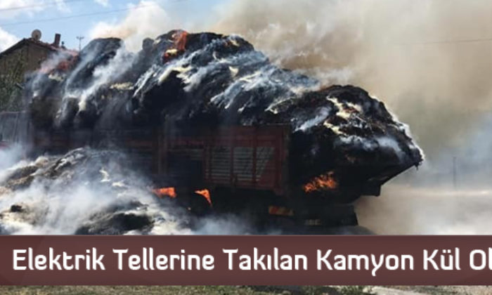 Elektrik Tellerine Takılan Kamyon Kül Oldu