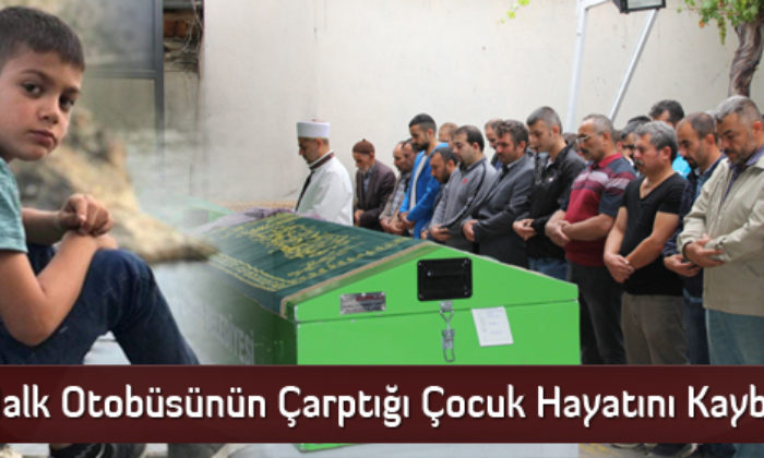 Halk Otobüsünün Çarptığı Çocuk Hayatını Kaybetti