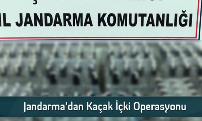 Jandarma’dan Kaçak İçki Operasyonu