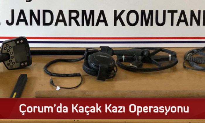 Çorum’da Kaçak Kazı Operasyonu