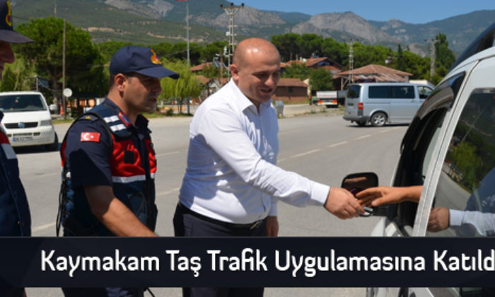Kaymakam Taş Trafik Uygulamasına Katıldı