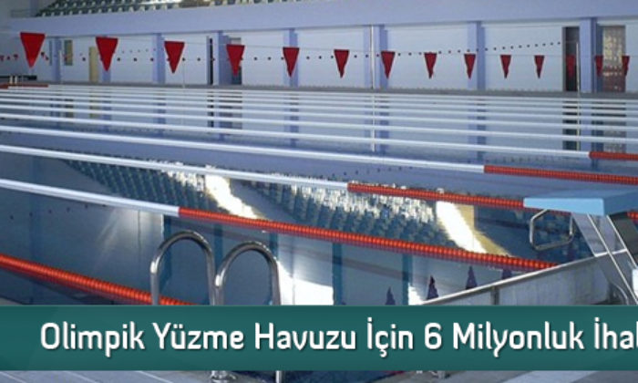 Olimpik Yüzme Havuzu İçin 6 Milyonluk İhale