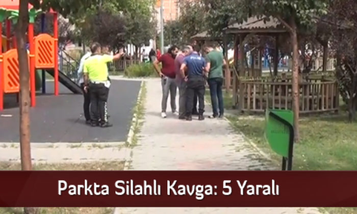 Parkta Silahlı Kavga: 5 yaralı