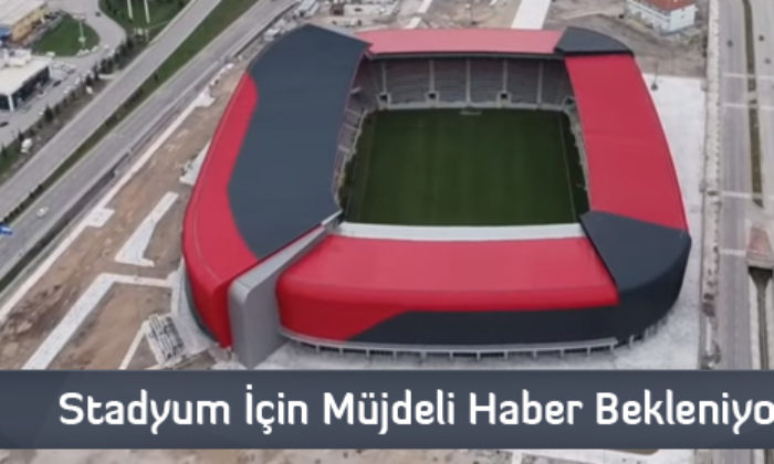 Stadyum İçin Müjdeli Haber Bekleniyor