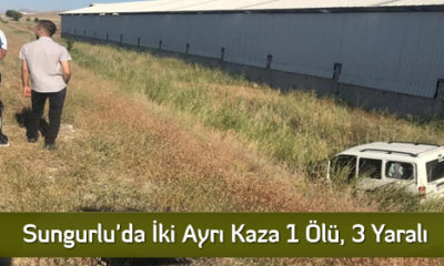 Sungurlu’da İki Ayrı Kaza 1 Ölü, 3 Yaralı