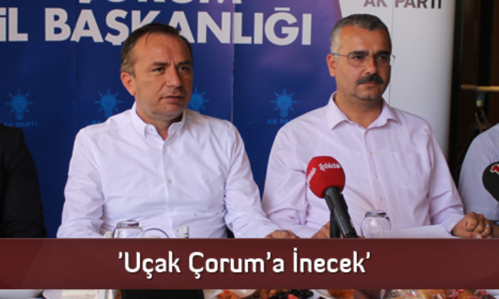 ‘Uçak Çorum’a İnecek’