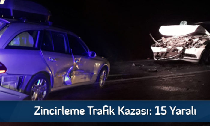 Zincirleme Trafik Kazası: 15 Yaralı
