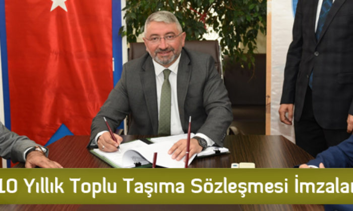 10 Yıllık Toplu Taşıma Sözleşmesi İmzalandı
