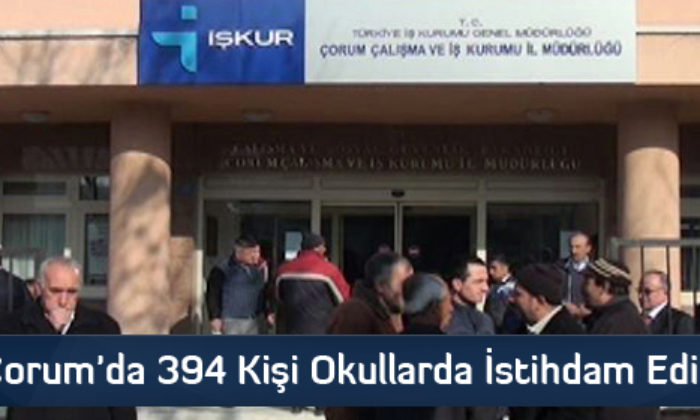 Çorum’da 394 Kişi Okullarda İstihdam Edilecek