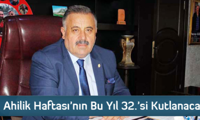 Ahilik Haftası’nın Bu Yıl 32.’si Kutlanacak