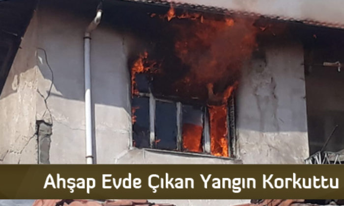 Ahşap Evde Çıkan Yangın Korkuttu