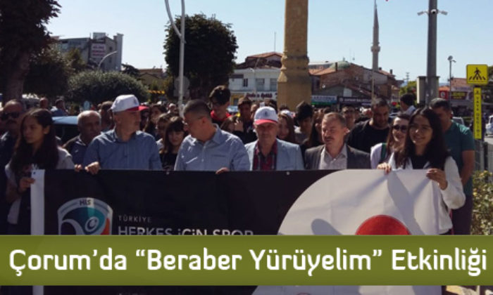 Çorum’da “Beraber Yürüyelim” Etkinliği