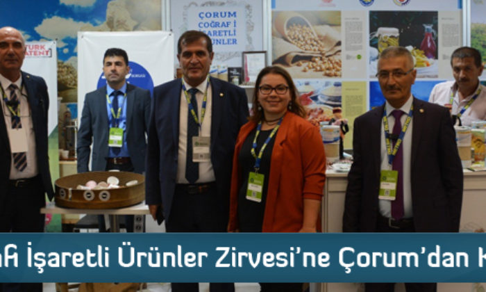 Coğrafi İşaretli Ürünler Zirvesi’ne Çorum’dan Katılım