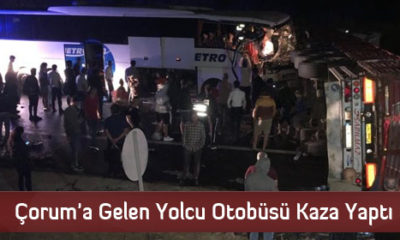 Çorum’a Gelen Yolcu Otobüsü Kaza Yaptı