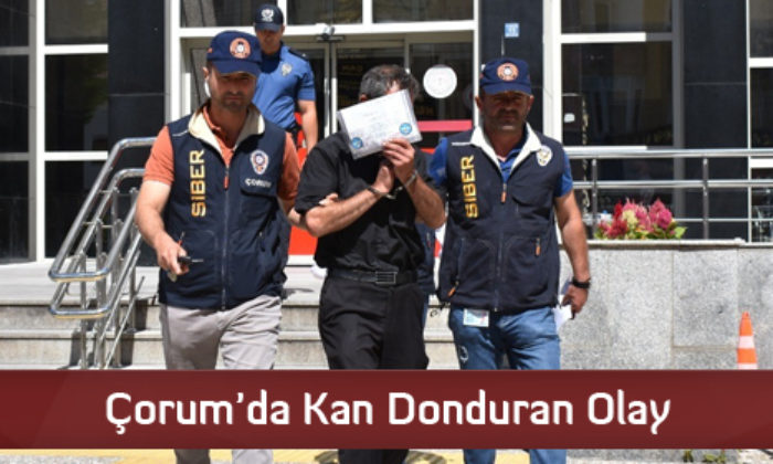 Çorum’da Kan Donduran Olay