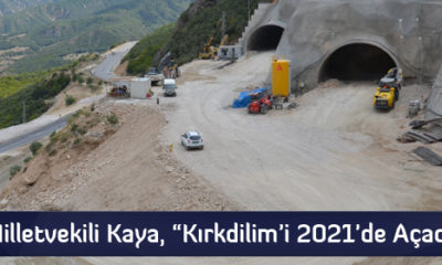 Milletvekili Kaya, “Kırkdilim’i 2021’de Açacağız”