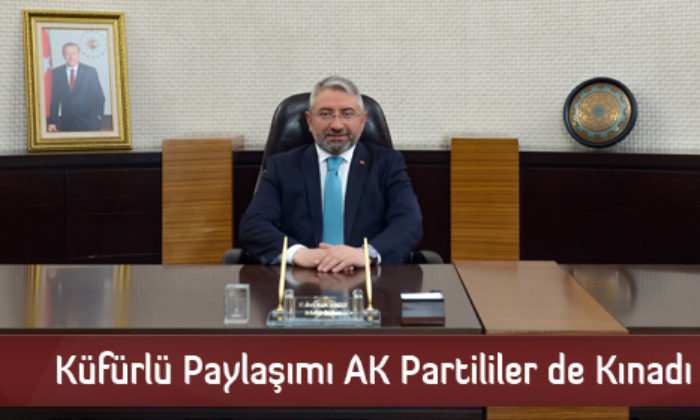 Küfürlü Paylaşımı AK Partililer de Kınadı
