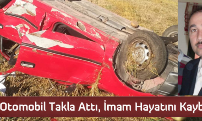 Otomobil Takla Attı, İmam Hayatını Kaybetti