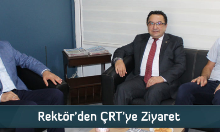 Rektör’den ÇRT’ye Ziyaret