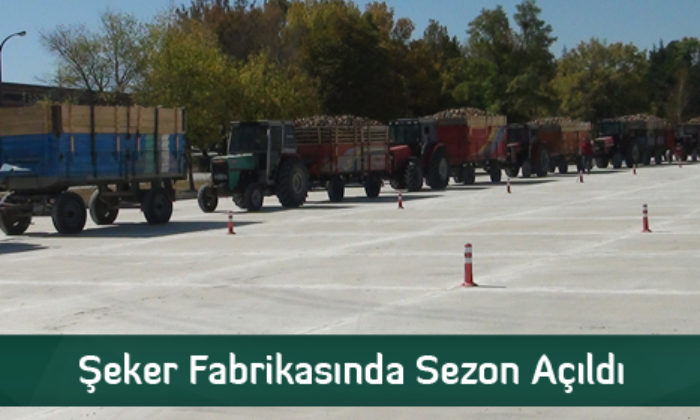 Şeker Fabrikasında Sezon Açıldı