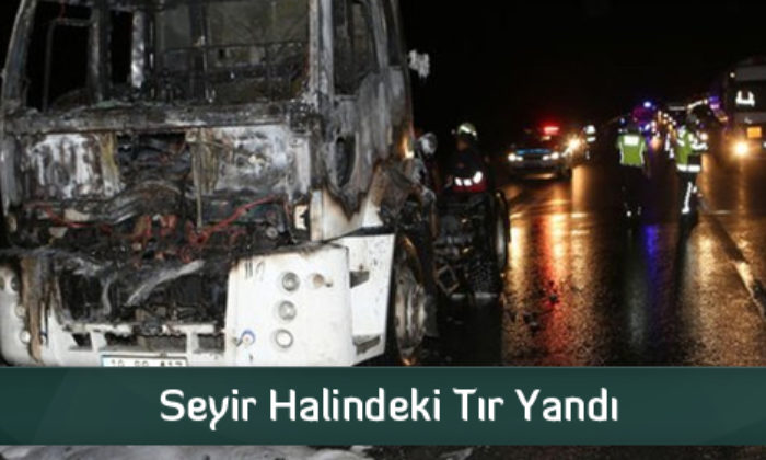 Seyir Halindeki Tır Yandı