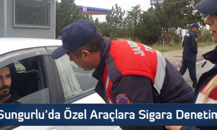 Sungurlu’da Özel Araçlara Sigara Denetimi