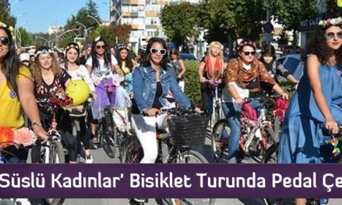 ‘Süslü Kadınlar’ Bisiklet Turunda Pedal Çevirdi