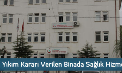 Yıkım Kararı Verilen Binada Sağlık Hizmeti