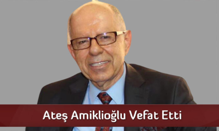 Ateş Amiklioğlu Vefat Etti
