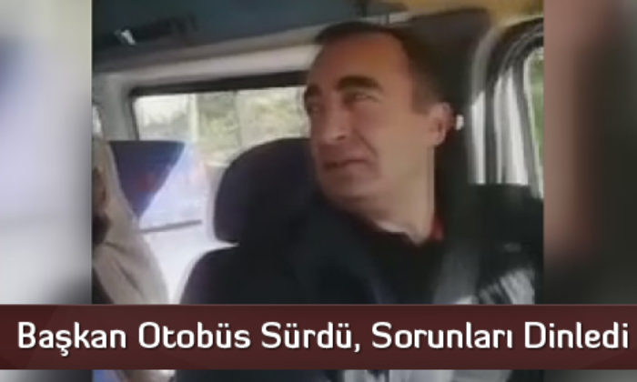 Başkan Otobüs Sürdü, Sorunları Dinledi