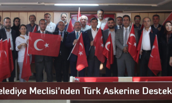 Belediye Meclisi’nden Türk Askerine Destek