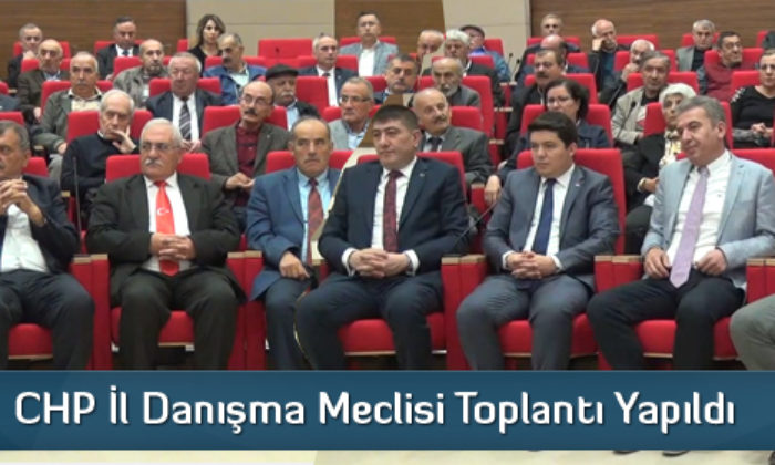 CHP İl Danışma Meclisi Toplantı Yapıldı