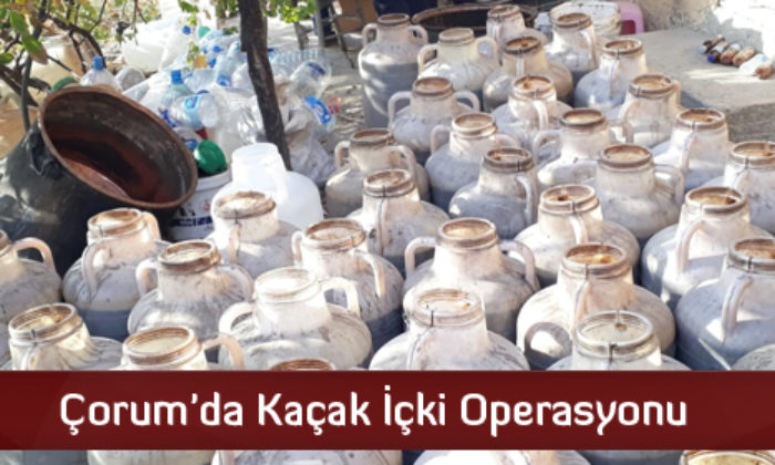 Çorum’da Kaçak İçki Operasyonu