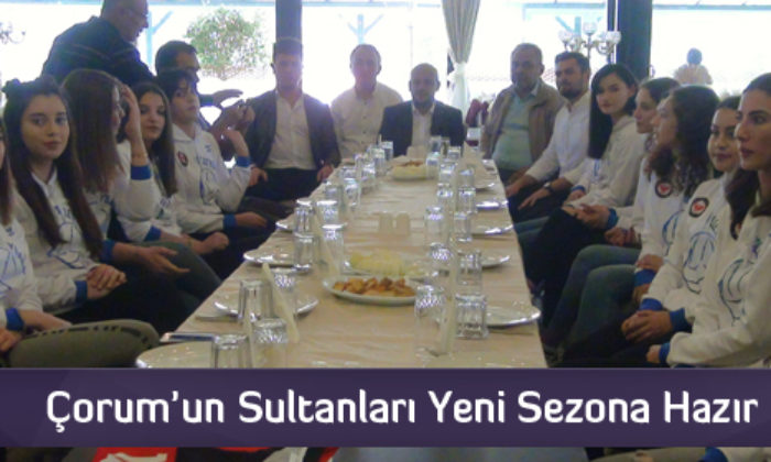Çorum’un Sultanları Yeni Sezona Hazır