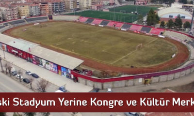 Eski Stadyum Yerine Kongre ve Kültür Merkezi