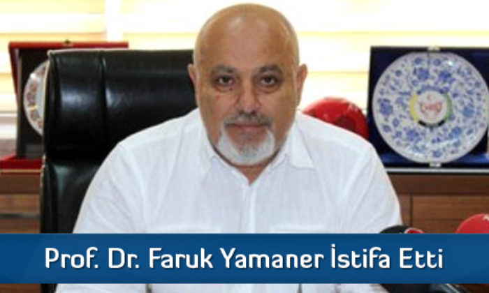 Prof. Dr. Faruk Yamaner İstifa Etti