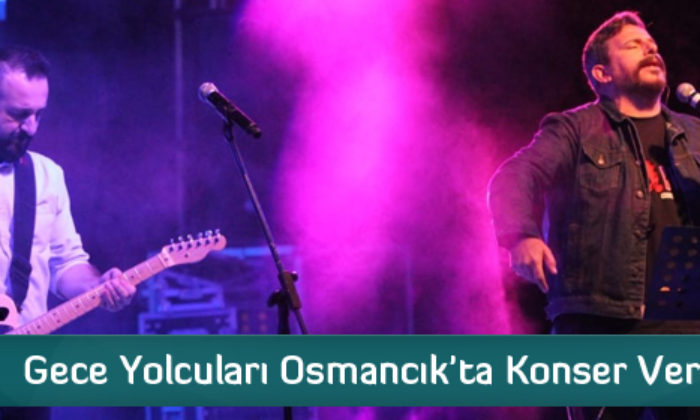 Gece Yolcuları Osmancık’ta Konser Verdi