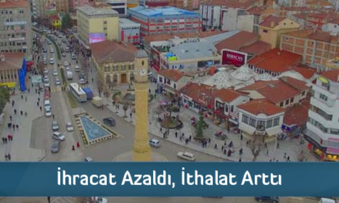 İhracat Azaldı, İthalat Arttı