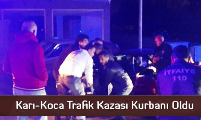 Karı-Koca Trafik Kazası Kurbanı Oldu