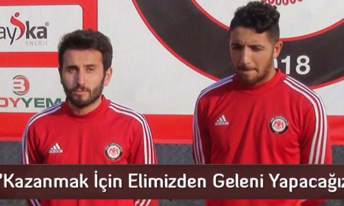 “Kazanmak İçin Elimizden Geleni Yapacağız”