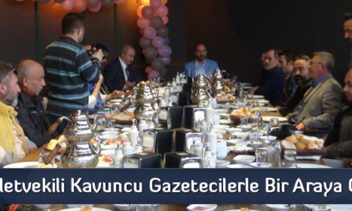 Milletvekili Kavuncu Gazetecilerle Bir Araya Geldi