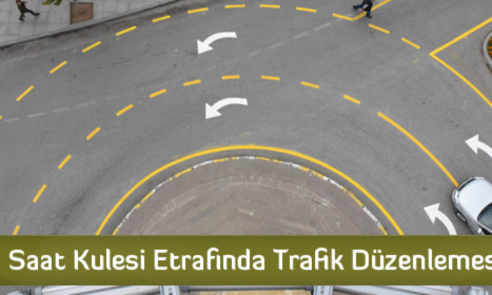 Saat Kulesi Etrafında Trafik Düzenlemesi
