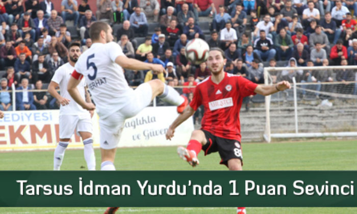 Tarsus İdman Yurdu’nda 1 Puan Sevinci